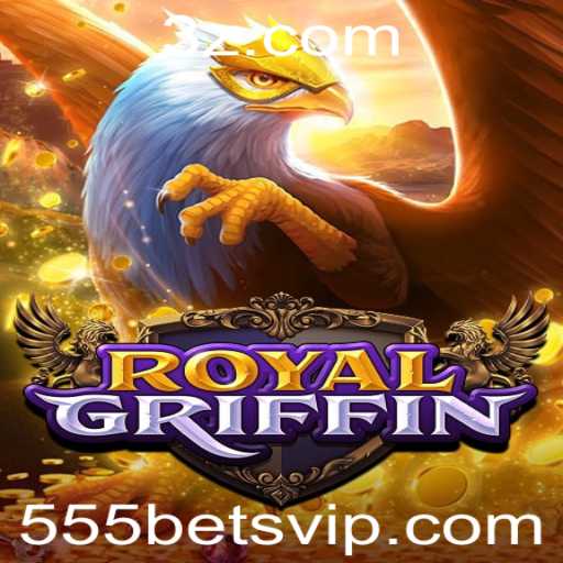 Explore RoyalGriffin: Uma Aventura Épica com 555bet